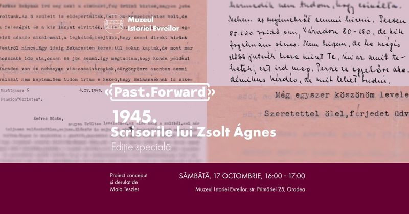 Afișul evenimentului Past.Forward: 1945. Scrisorile lui Zsolt Ágnes, cu fragmente din scrisori